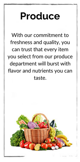 With our commitment to freshness and quality, you can trust that every item you select from our produce department will burst with flavor and nutrients you can taste.